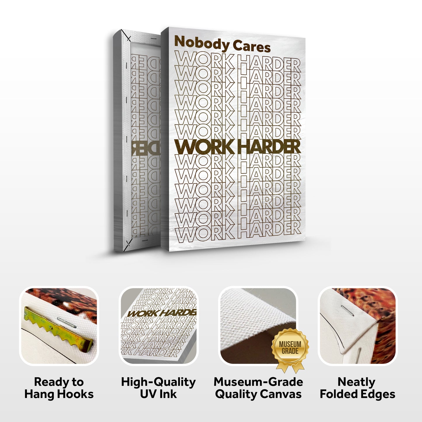 Nobody Cares, Work Harder Wall Sign