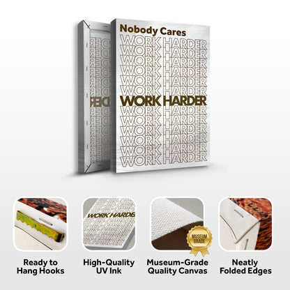 Nobody Cares, Work Harder Wall Sign