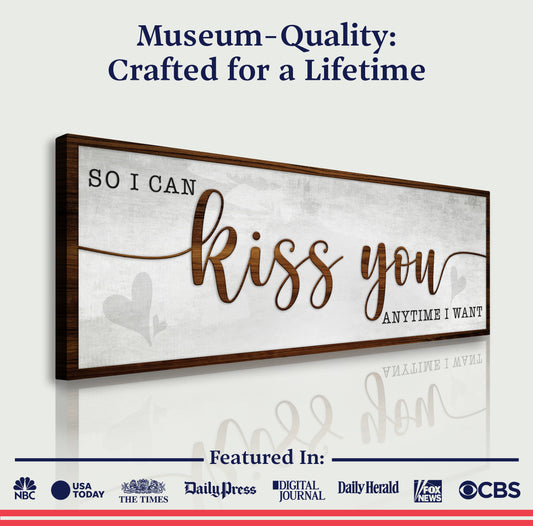 So I Can Kiss You Anytime I Want Bedroom Sign II