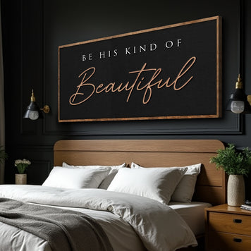 Be His Kind Of Beautiful Faith Sign