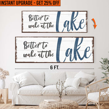 Upgrade Your 20x60 Inches 'Better To Wake At The Lake Sign' Canvas To 24x72 Inches