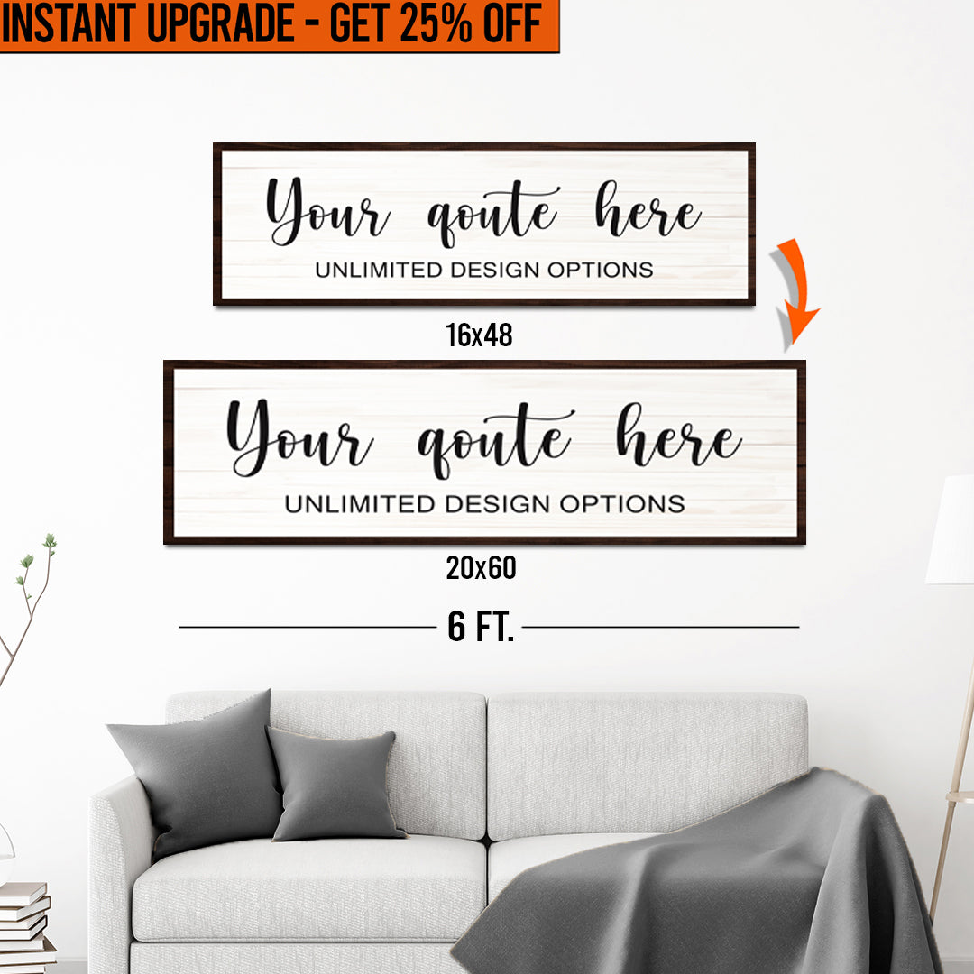 Upgrade Your 16x48 Inches 'Custom Quote' (Style 2) Canvas To 20x60 Inches