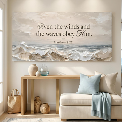 Even The Winds And The Waves Obey Him - Matthew 8:27