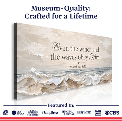 Even The Winds And The Waves Obey Him - Matthew 8:27
