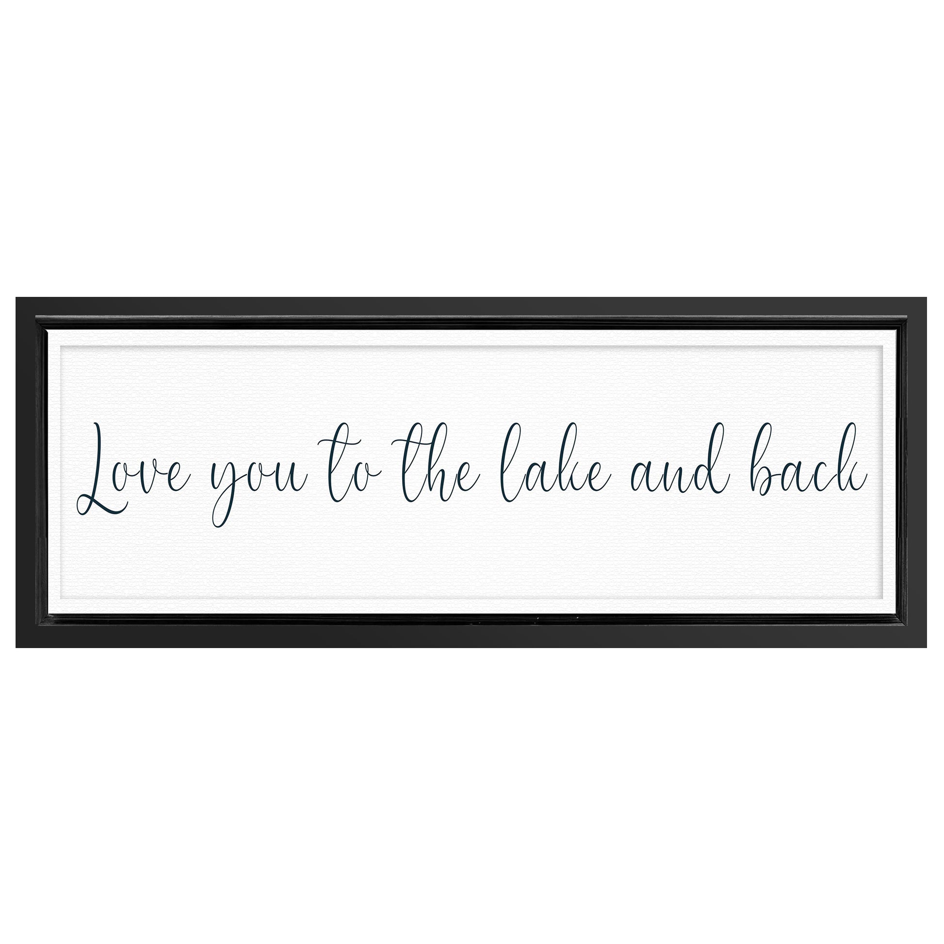 Save 33% When You Add A Frame To Your 60x20 Love You To The Lake And Back Sign II Canvas Now