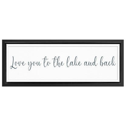 Save 33% When You Add A Frame To Your 60x20 Love You To The Lake And Back Sign II Canvas Now