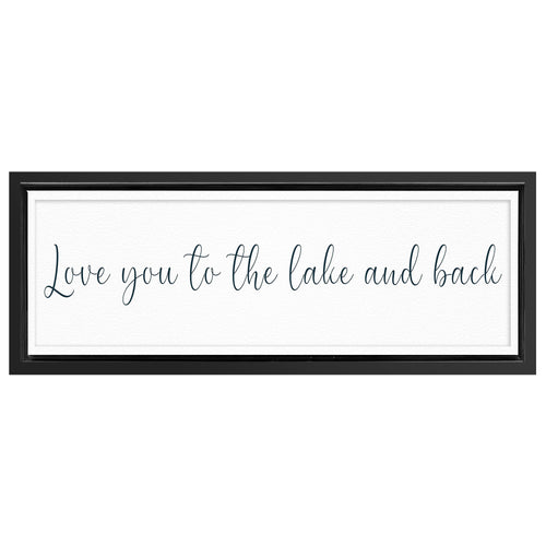 Save 33% When You Add A Frame To Your 60x20 Love You To The Lake And Back Sign II Canvas Now