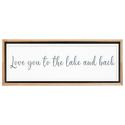 Save 33% When You Add A Frame To Your 16x48 Love You To The Lake And Back Sign II Canvas Now