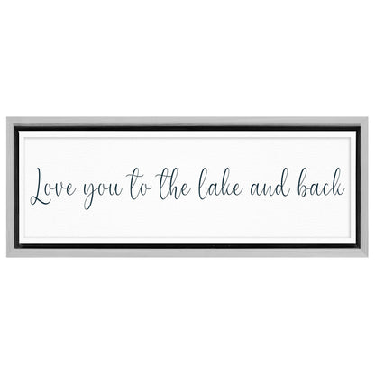 Save 33% When You Add A Frame To Your 12x36 Love You To The Lake And Back Sign II Canvas Now