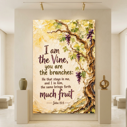 I Am The Vine You Are The Branches - John 15:5