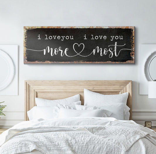 I Love You More I Love You Most Sign Style 3 - Image by Tailored Canvases