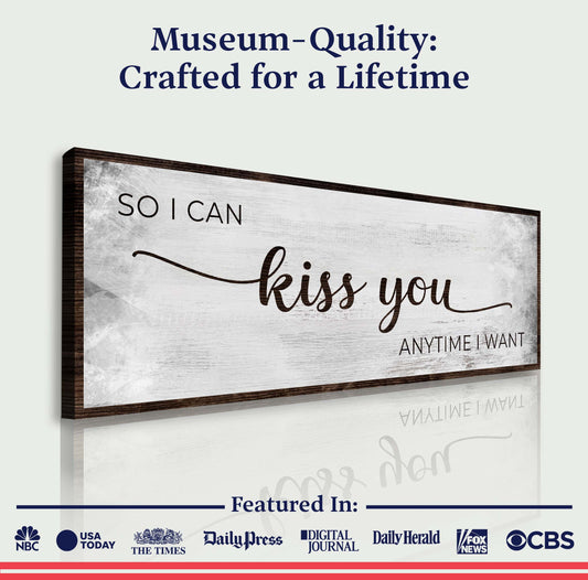 So I Can Kiss You Anytime I Want Grunge Sign