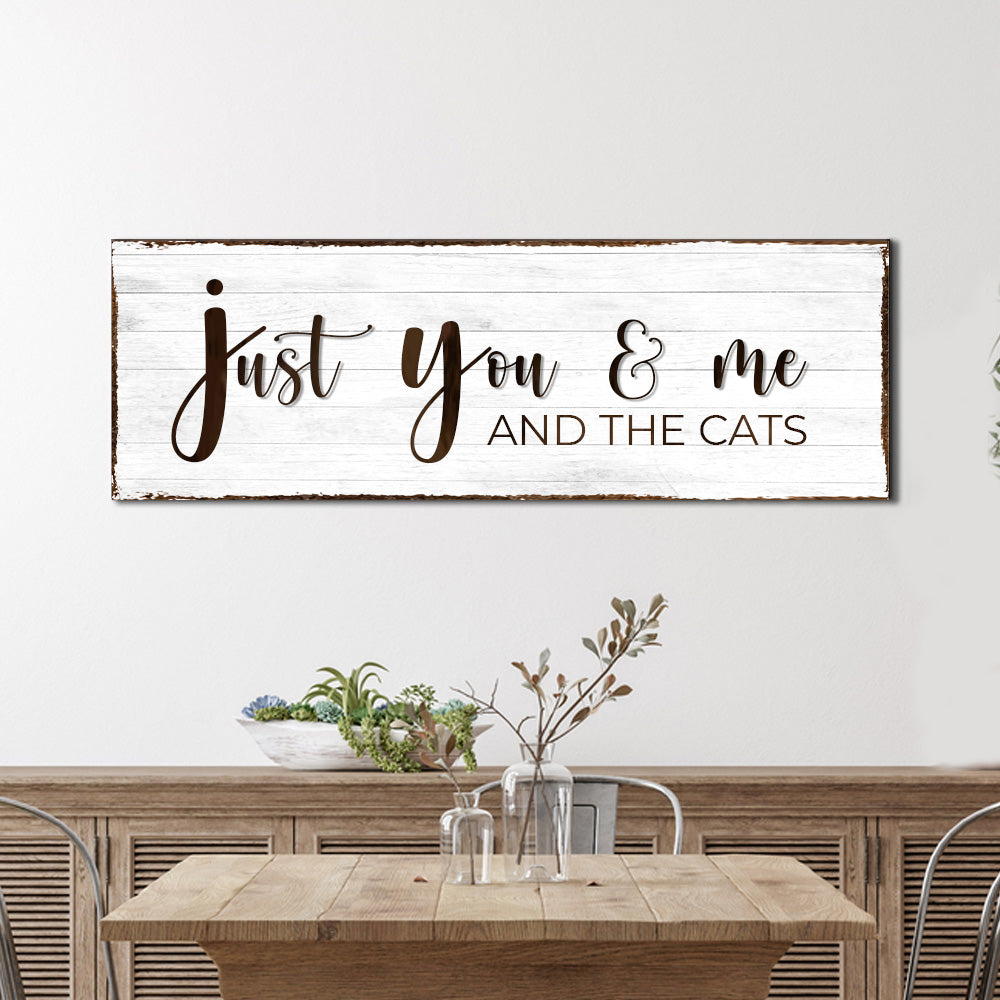 Just You, Me, And The Cats Sign  - Image by Tailored Canvases