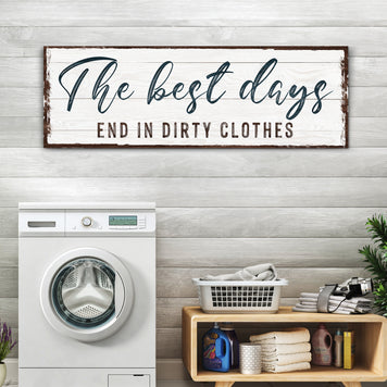 The Best Days End In Dirty Clothes Laundry Sign