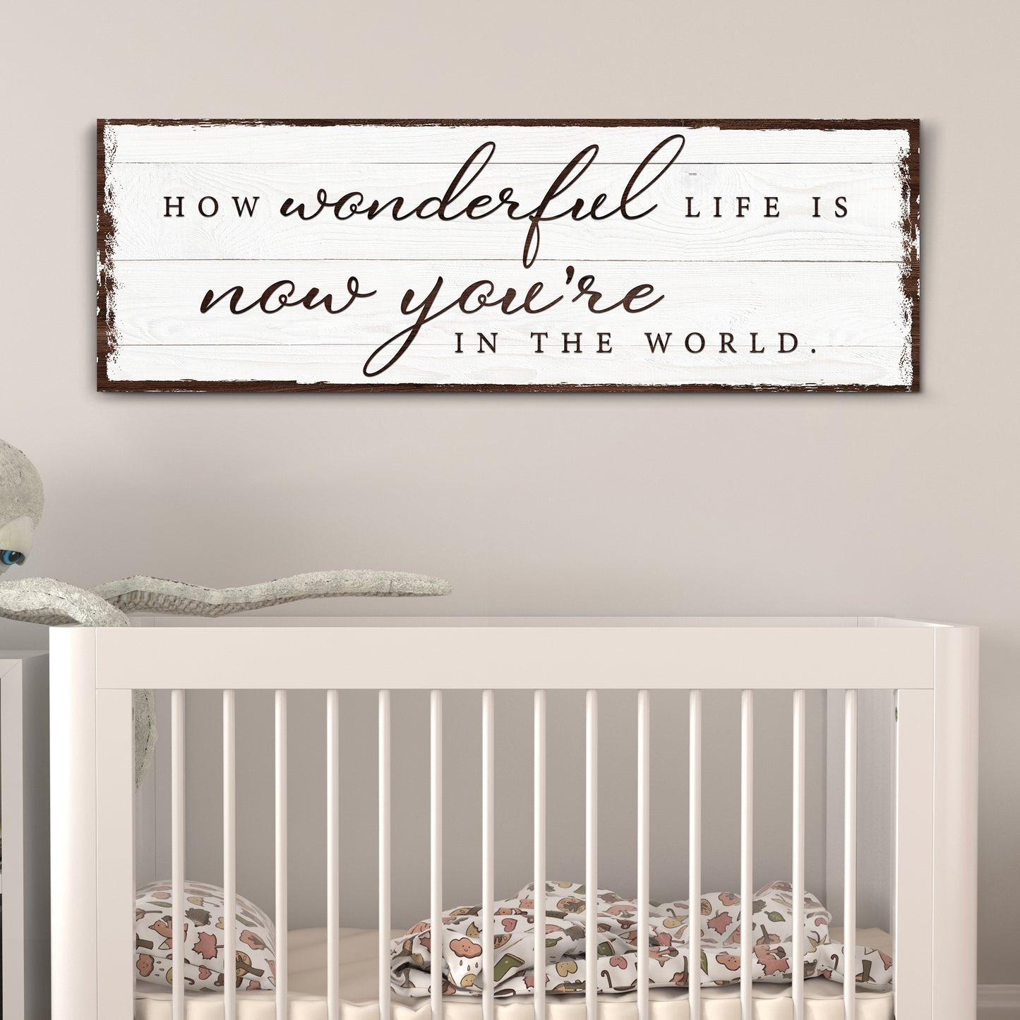 How Wonderful Life Is Now You're In The World Sign IV