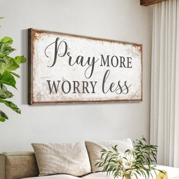 Pray More Worry Less Faith Sign