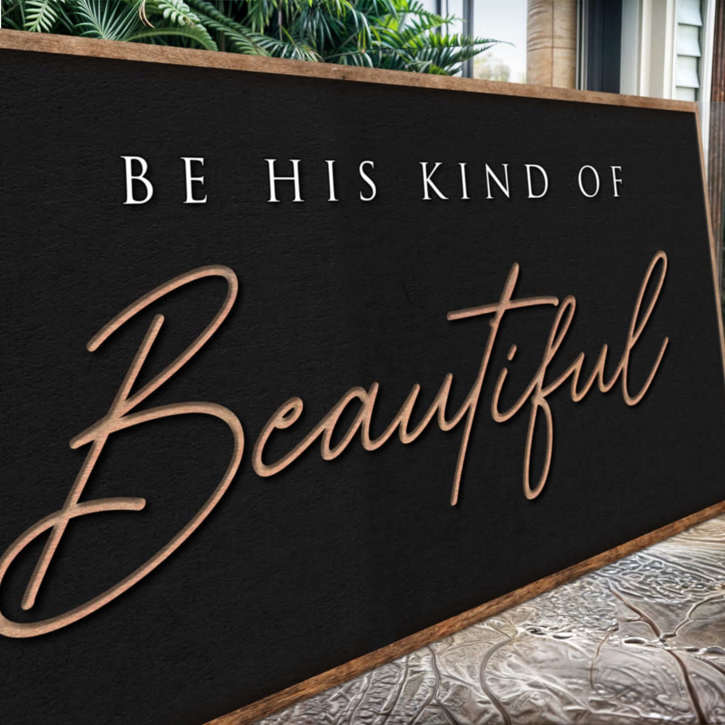 Be His Kind Of Beautiful Faith Sign