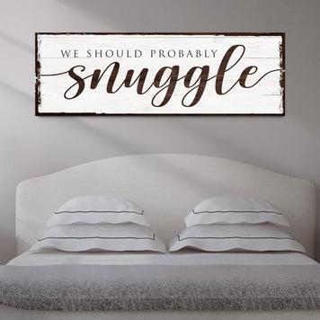 We Should Probably Snuggle Sign