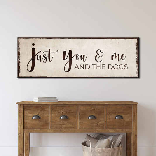 Just You, Me, and The Dogs Sign Style 3 - Image by Tailored Canvases