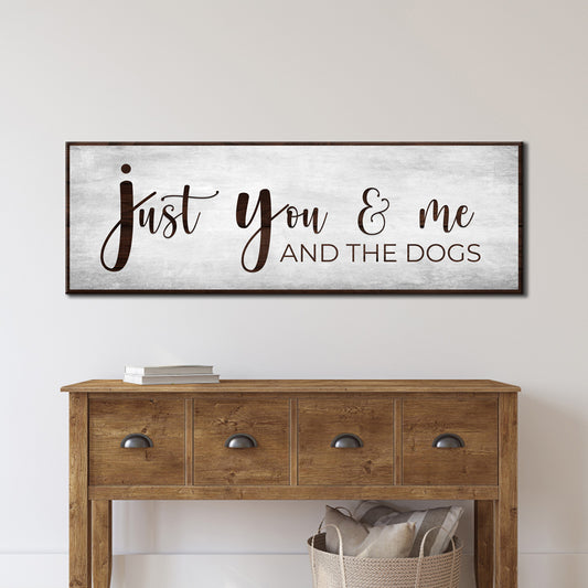 Just You, Me, and The Dogs Sign Style 4 - Image by Tailored Canvases