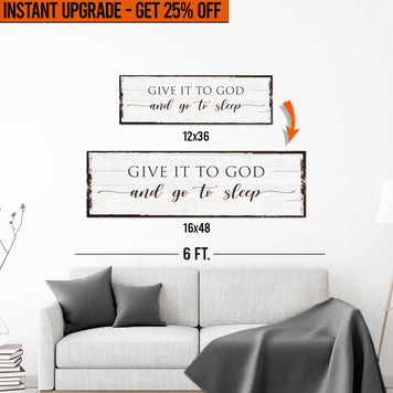 Upgrade Your 12x36 Inches 'Give It To God And Go To Sleep Sign VII' (Style 2) Canvas To 16x48 Inches