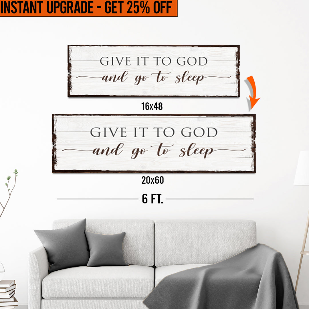 Upgrade Your 16x48 Inches 'Give It To God And Go To Sleep Sign VII' (Style 2) Canvas To 20x60 Inches