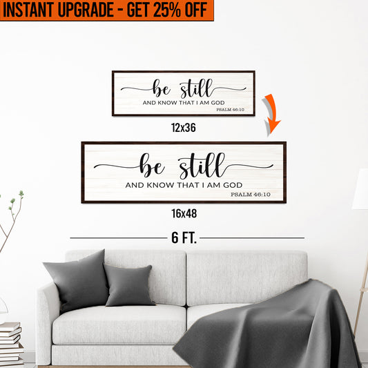 Upgrade Your 12x36 Inches 'Be Still' Canvas To 16x48 Inches