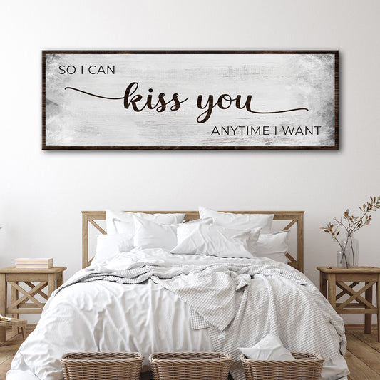 So I Can Kiss You Anytime I Want Grunge Sign