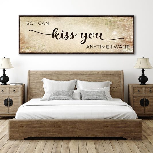 So I Can Kiss You Anytime I Want Grunge Sign Style 2 - Image by Tailored Canvases
