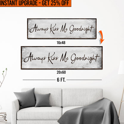 Upgrade Your 16x48 Inches 'Always Kiss Me Goodnight' (Style 1) Canvas To 20x60 Inches