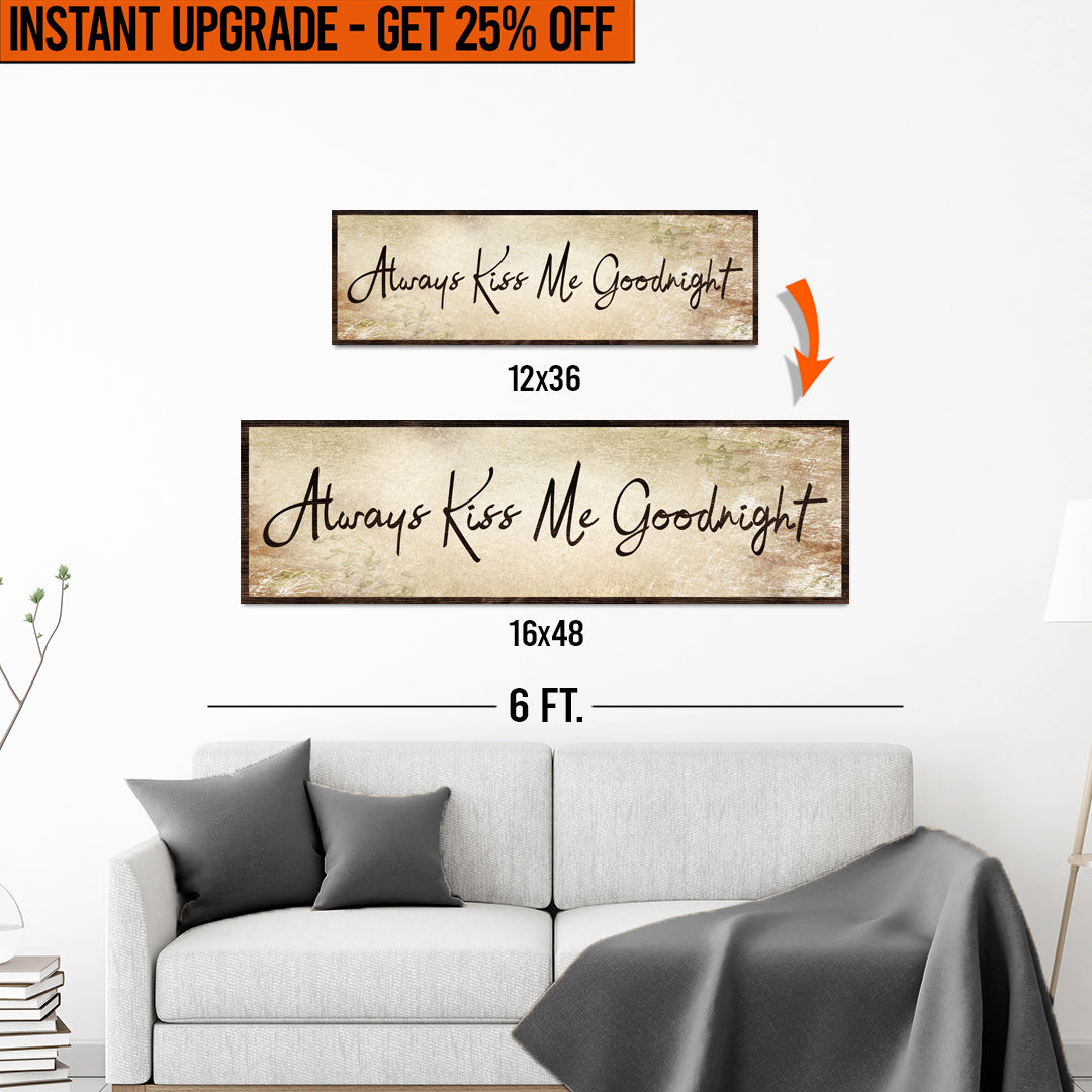 Upgrade Your 12x36 Inches (Style 2) 'Always Kiss Me Goodnight'  Canvas To 16x48 Inches