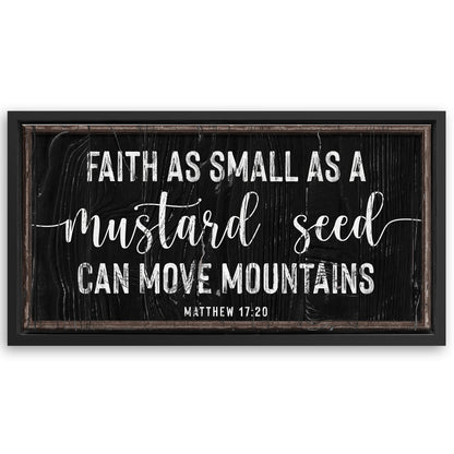 Save 33% When You Add A Frame To Your 20x10 Matthew 17:20 - Faith Can Move Mountains Sign II Canvas Now
