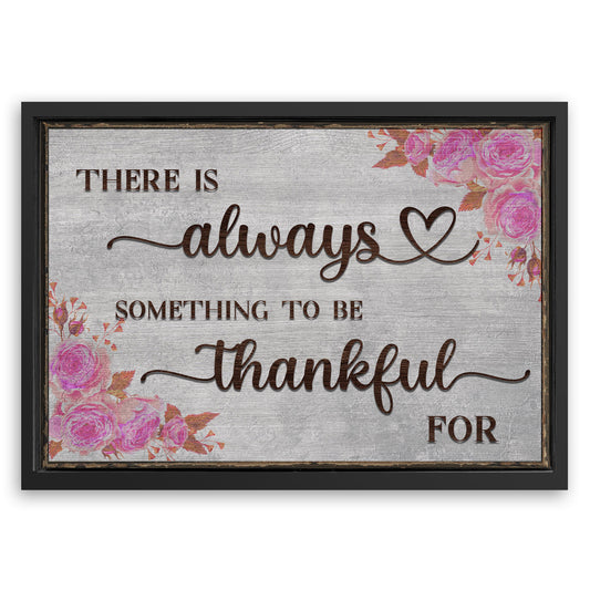 Save 33% When You Add A Frame To Your 36x24 There Is Always Something To Be Thankful For Sign III Canvas Now