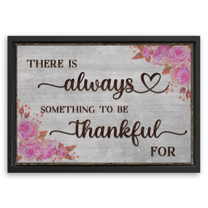 Save 33% When You Add A Frame To Your 24x16 There Is Always Something To Be Thankful For Sign III Canvas Now