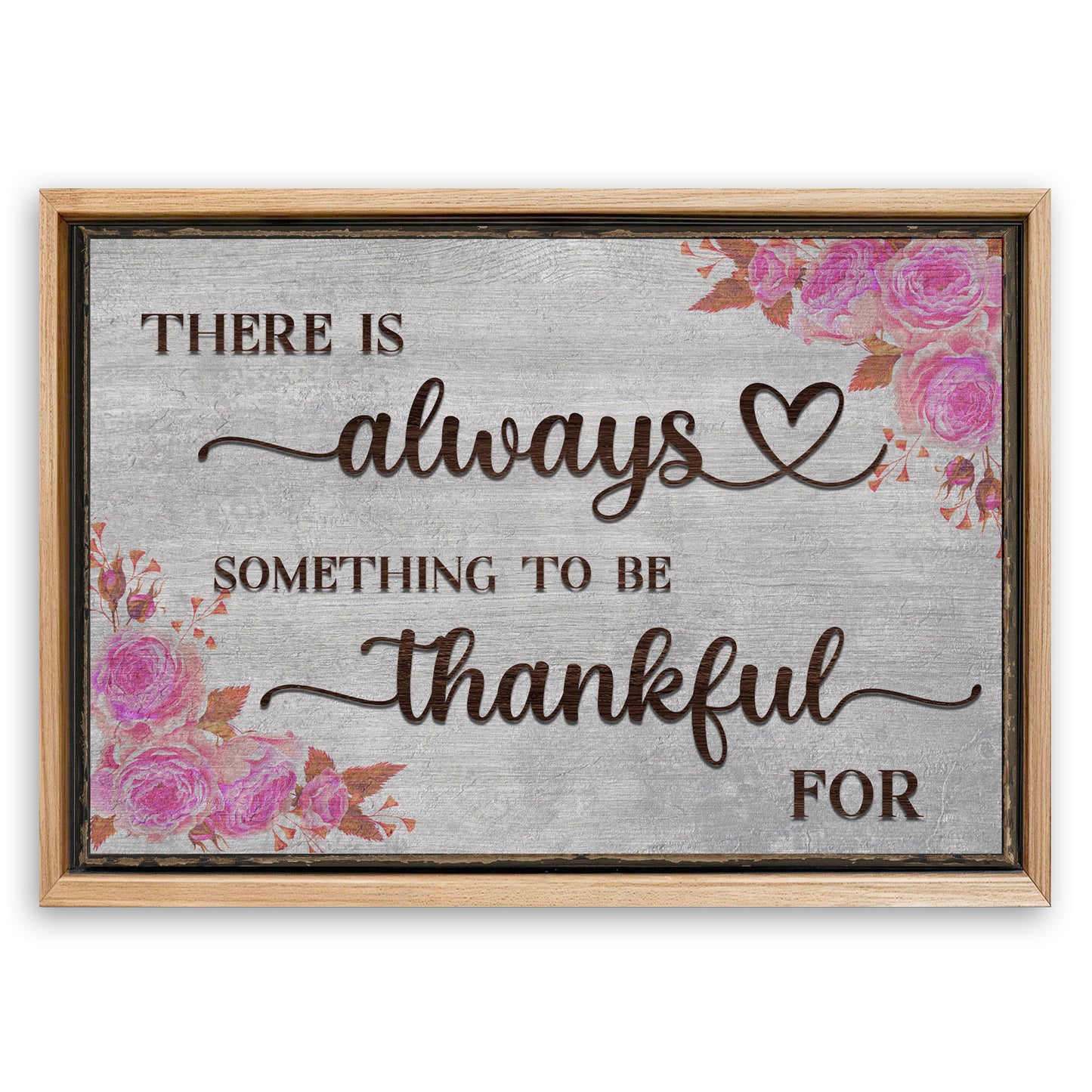 Save 33% When You Add A Frame To Your 24x16 There Is Always Something To Be Thankful For Sign III Canvas Now