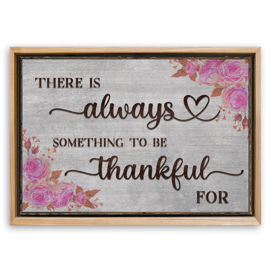 Save 33% When You Add A Frame To Your 24x16 There Is Always Something To Be Thankful For Sign III Canvas Now