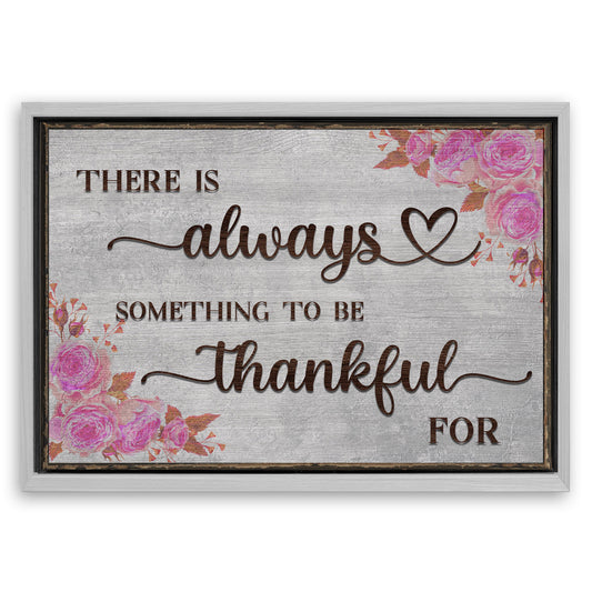 Save 33% When You Add A Frame To Your 24x16 There Is Always Something To Be Thankful For Sign III Canvas Now
