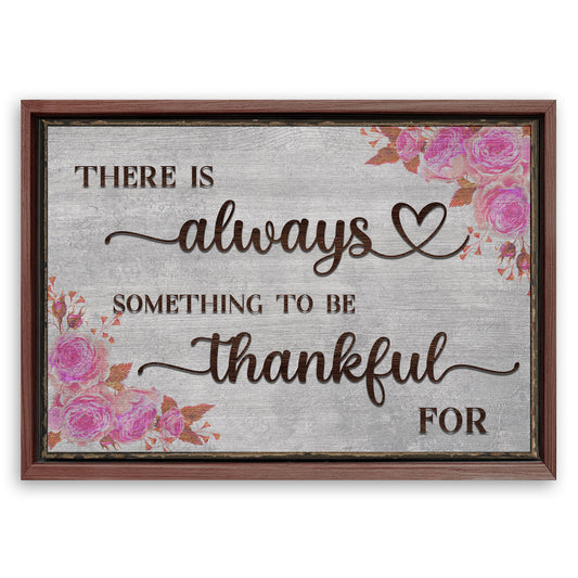 Save 33% When You Add A Frame To Your 18x12 There Is Always Something To Be Thankful For Sign III Canvas Now