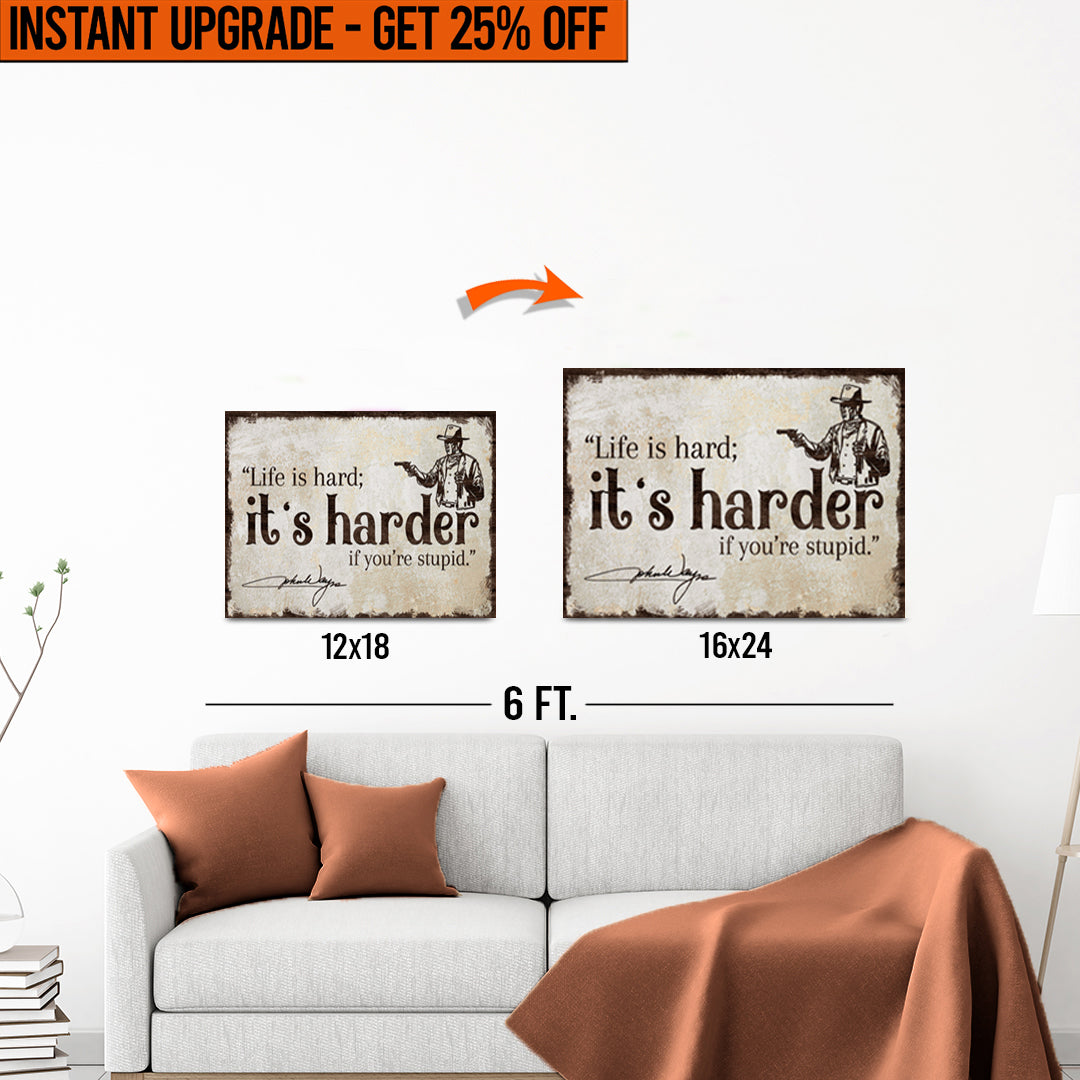 Upgrade Your 12x18 Inches 'Life Is Hard' Canvas To 16x24 Inches