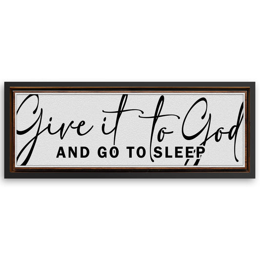 Save 33% When You Add A Frame To Your 12x36 Give It To God And Go To Sleep Sign VIII Canvas Now