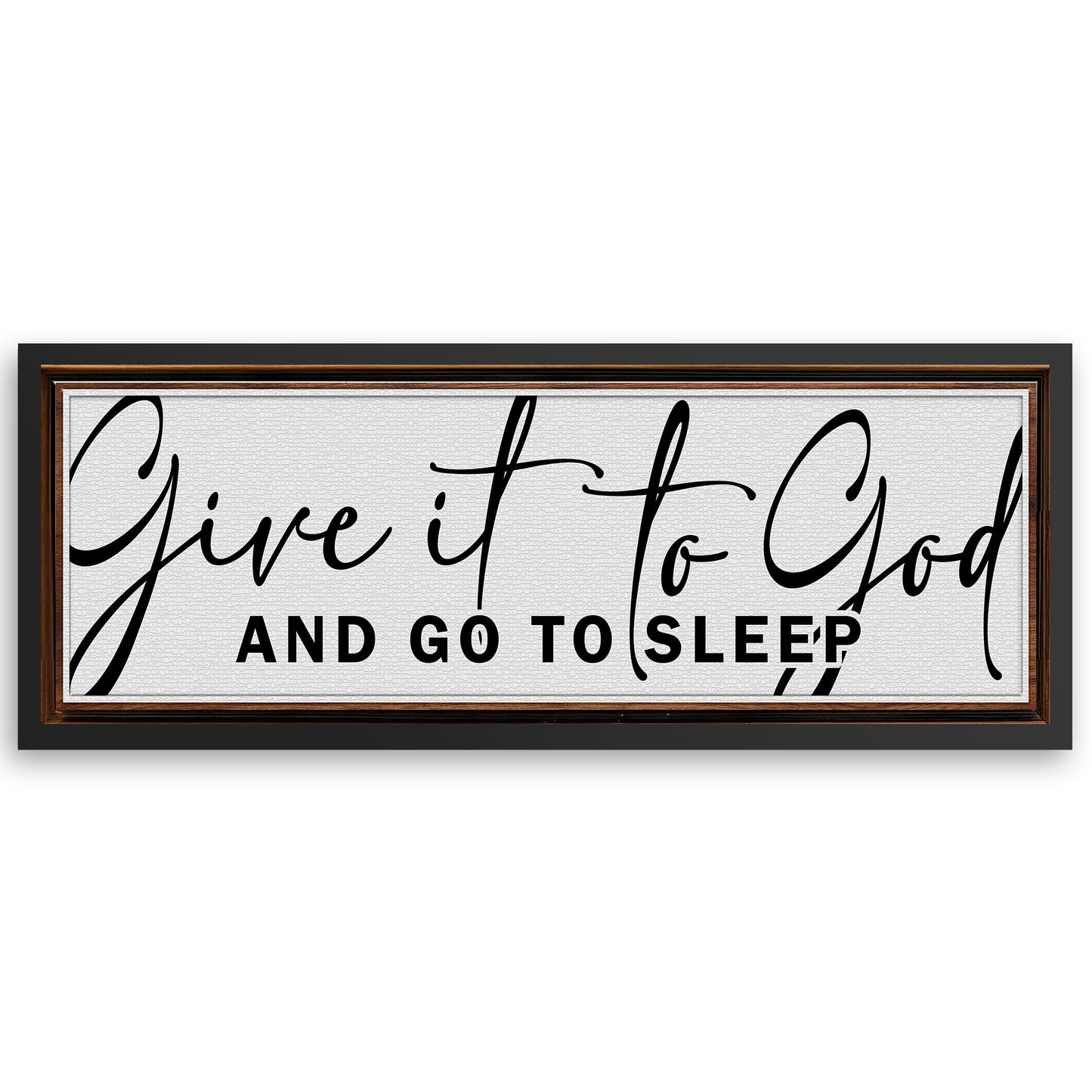 Save 33% When You Add A Frame To Your 12x36 Give It To God And Go To Sleep Sign VIII Canvas Now