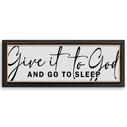 Save 33% When You Add A Frame To Your 12x36 Give It To God And Go To Sleep Sign VIII Canvas Now