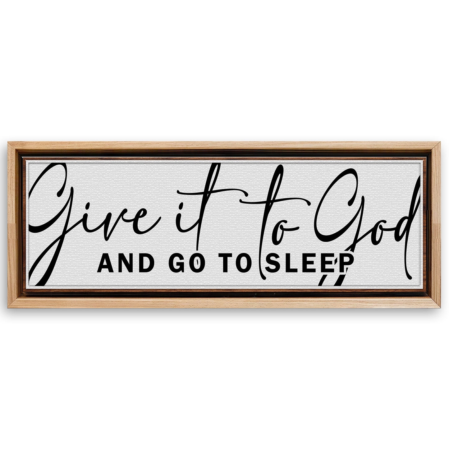 Save 33% When You Add A Frame To Your 12x36 Give It To God And Go To Sleep Sign VIII Canvas Now
