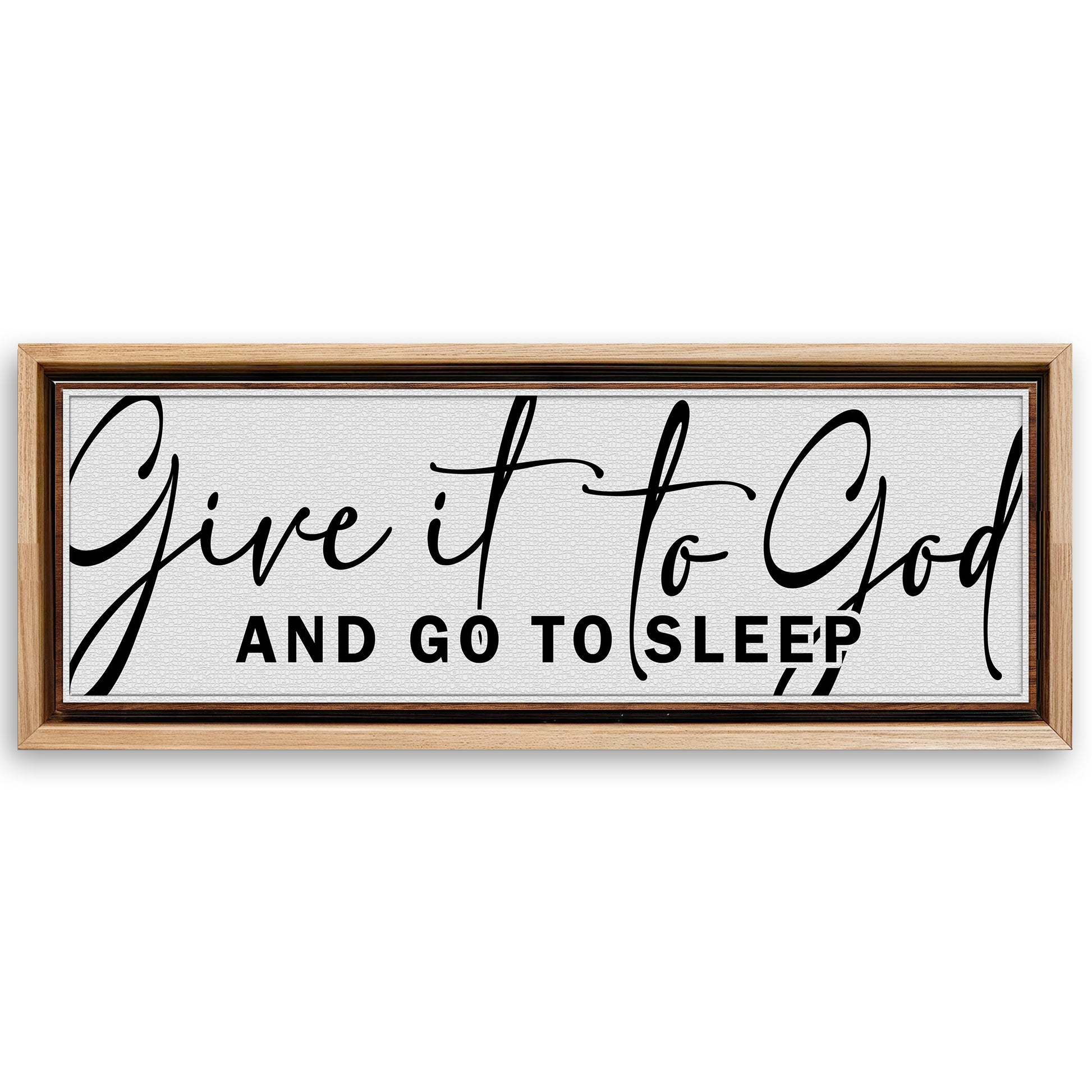 Save 33% When You Add A Frame To Your 12x36 Give It To God And Go To Sleep Sign VIII Canvas Now
