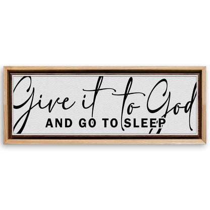 Save 33% When You Add A Frame To Your 12x36 Give It To God And Go To Sleep Sign VIII Canvas Now