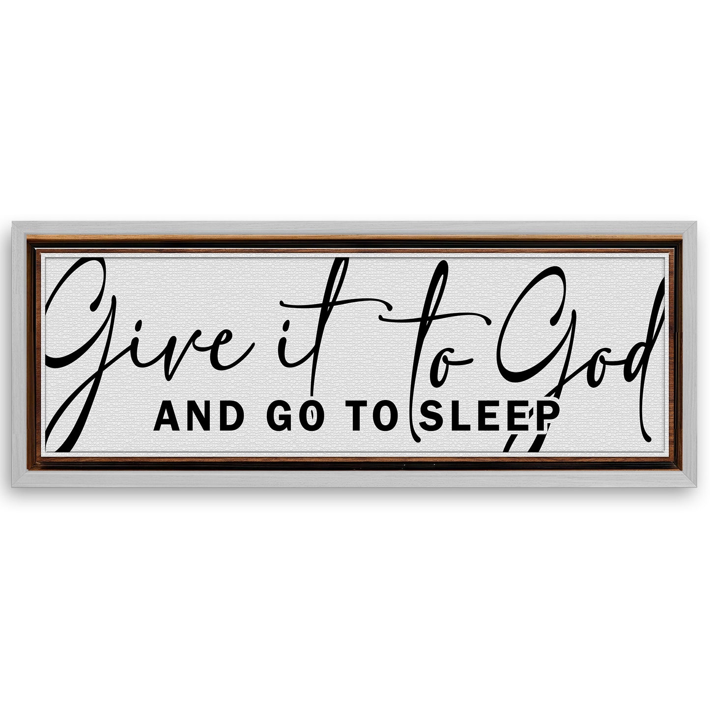 Save 33% When You Add A Frame To Your 12x36 Give It To God And Go To Sleep Sign VIII Canvas Now