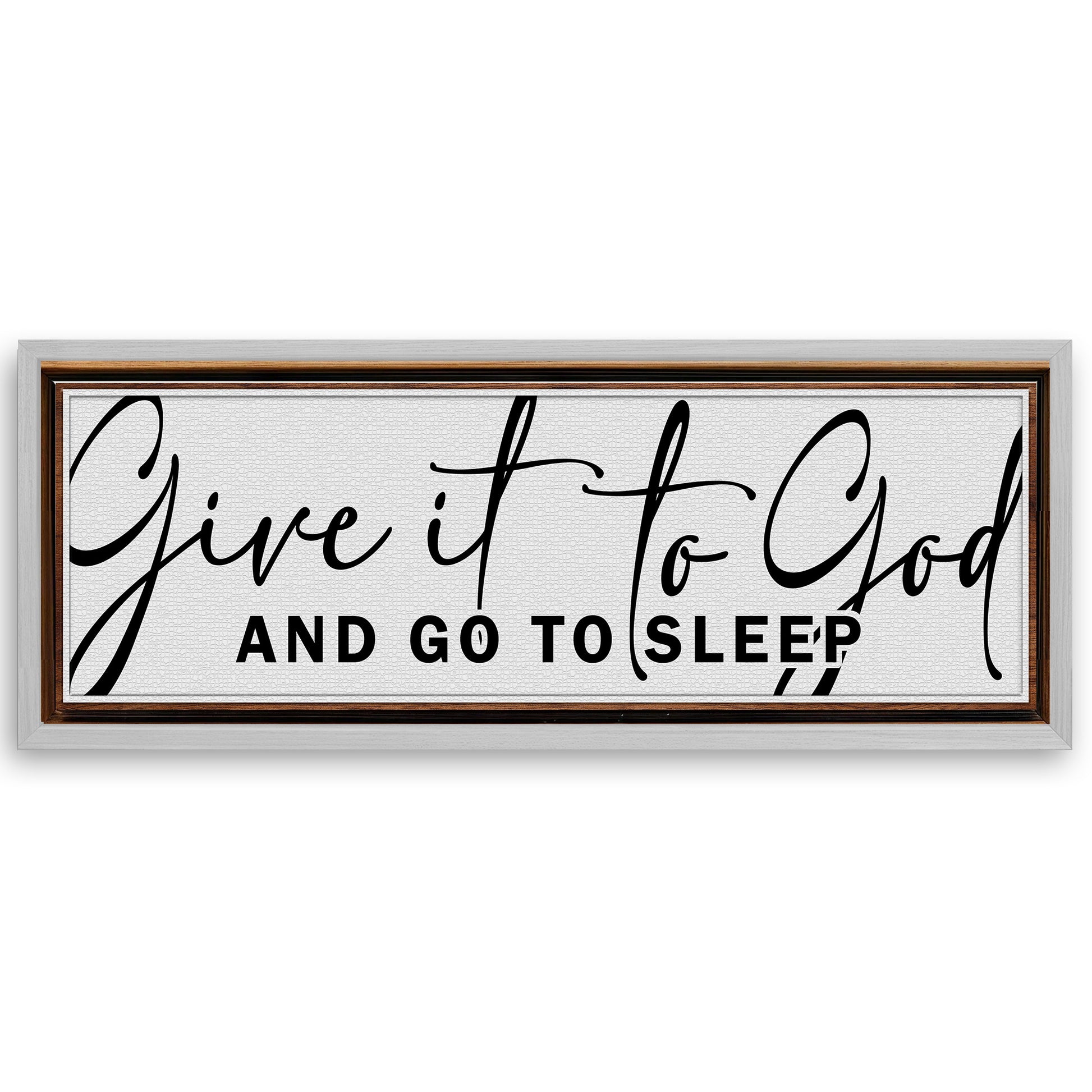 Save 33% When You Add A Frame To Your 12x36 Give It To God And Go To Sleep Sign VIII Canvas Now