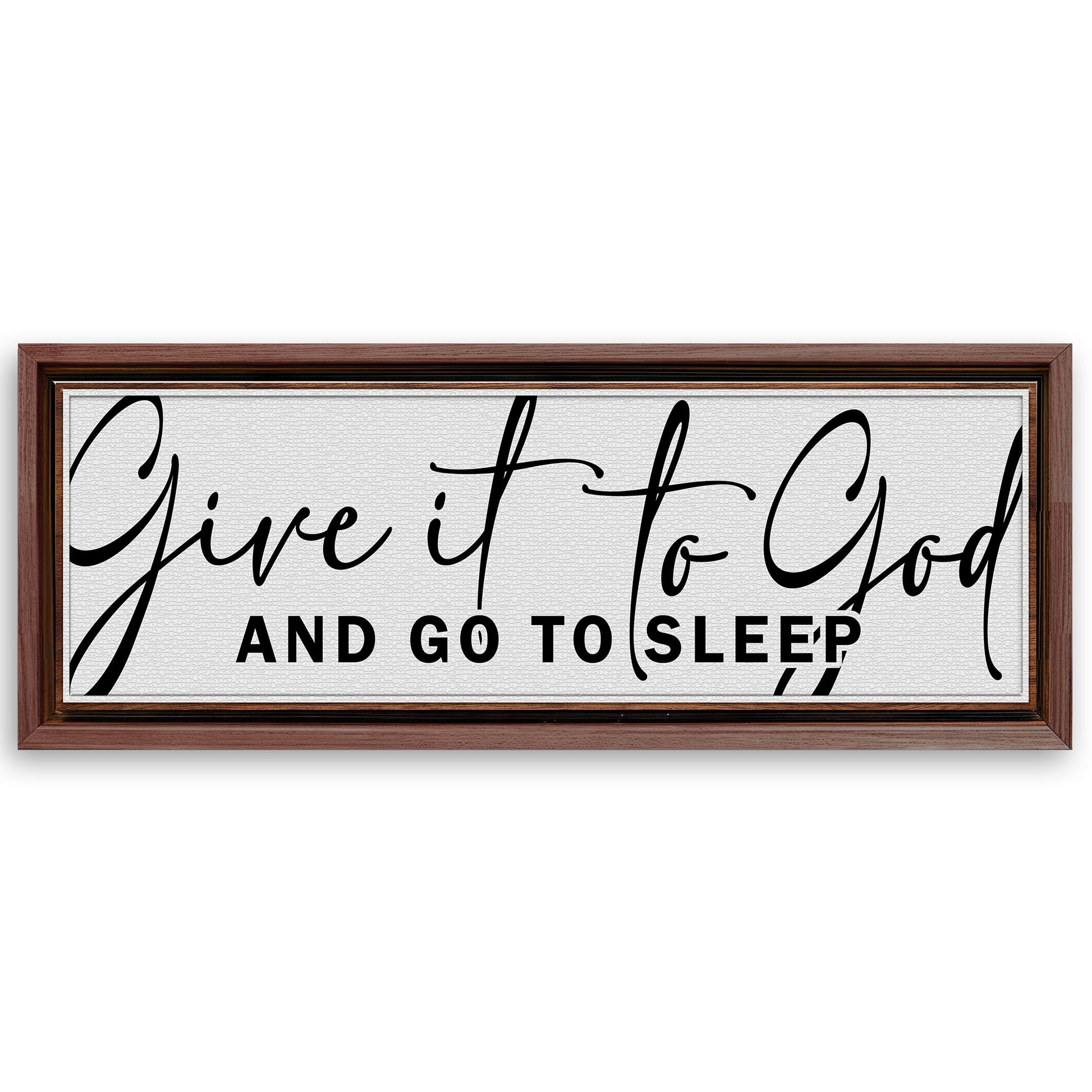 Save 33% When You Add A Frame To Your 12x36 Give It To God And Go To Sleep Sign VIII Canvas Now