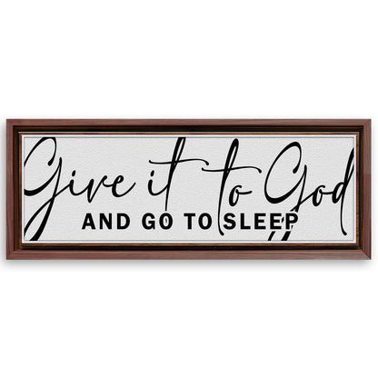 Save 33% When You Add A Frame To Your 12x36 Give It To God And Go To Sleep Sign VIII Canvas Now