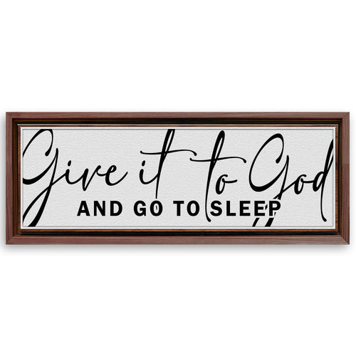 Save 33% When You Add A Frame To Your 12x36 Give It To God And Go To Sleep Sign VIII Canvas Now